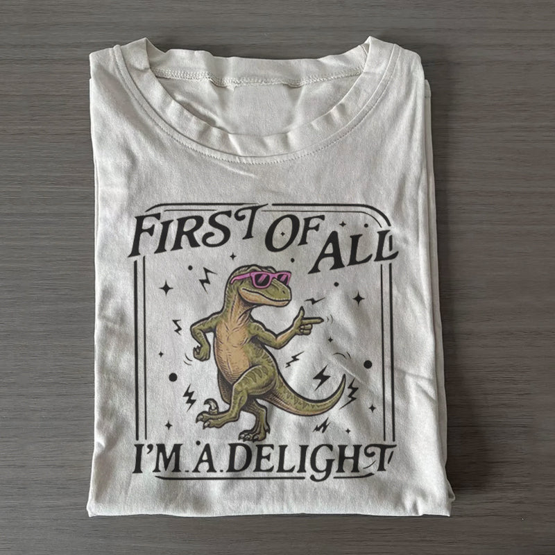 First of All I'm a Delight T-shirt