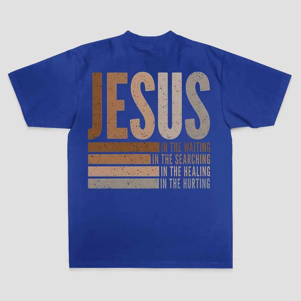 Jesus In The Waiting In The Searching In The Healing In The Hurting Printed Women's T-shirt