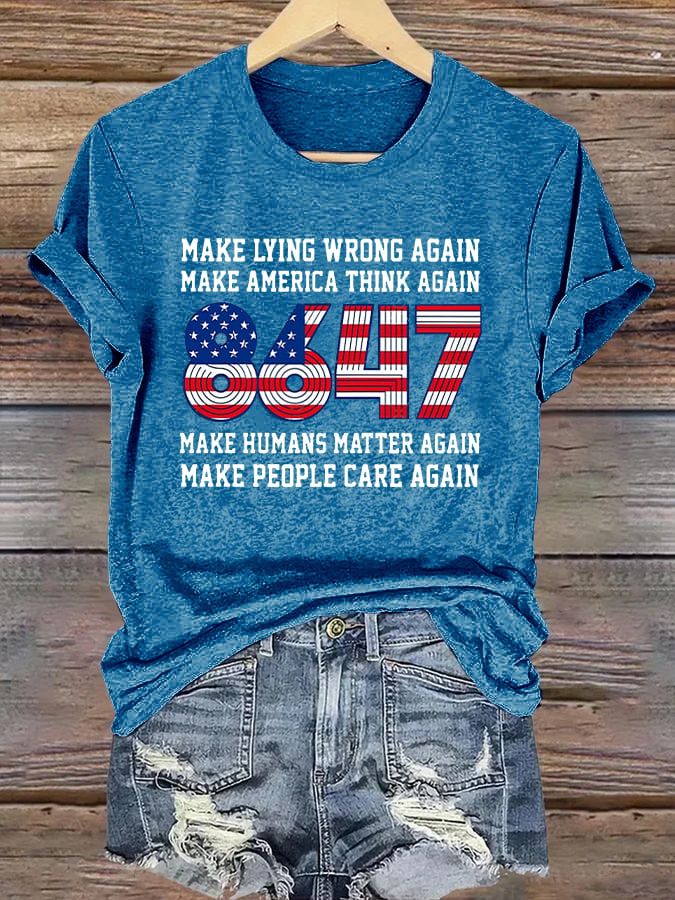 🔥Buy 3 Get 15% Off🔥Retro 8647 Make Lying Wrong Again Make America Think Again Make Humans Matter Again Make People Care Again Print T-Shirt