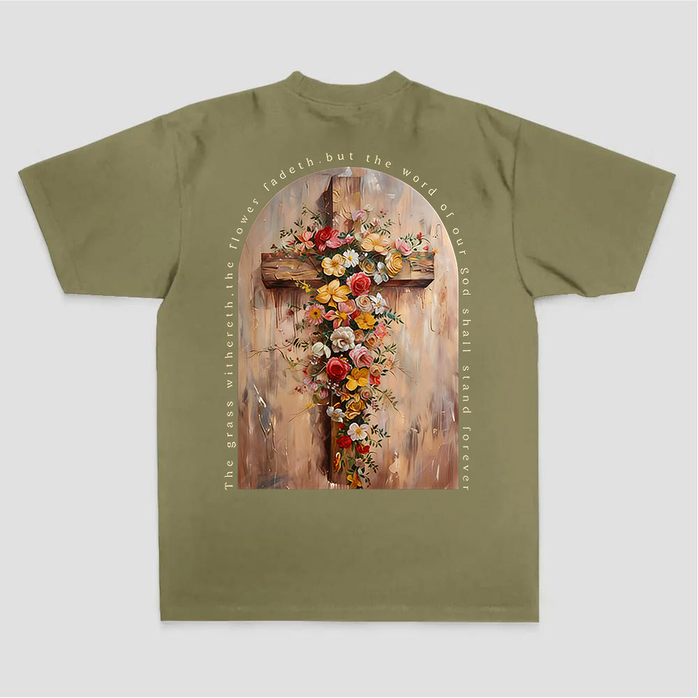 The Grass Withereth.the Flowers Fadeth.but The Word Of Our God Shall Stand Forever Printed Women's T-shirt