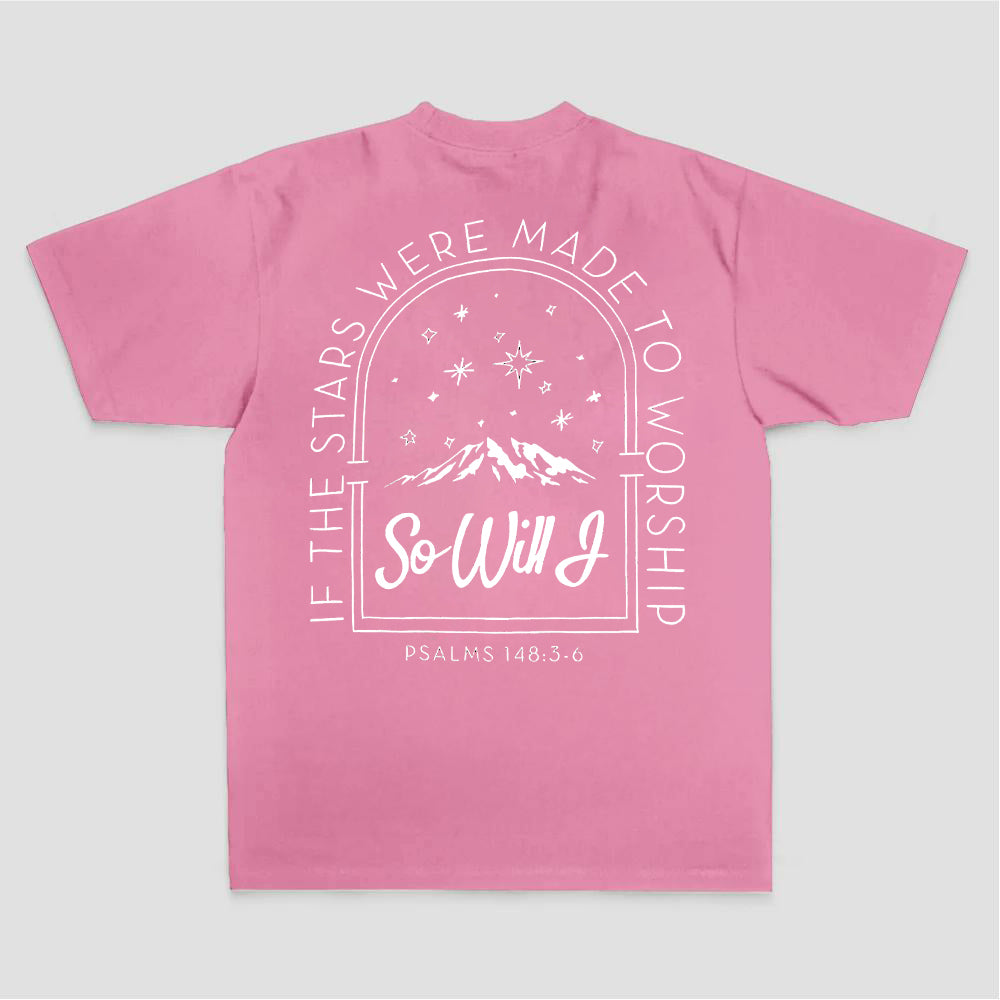 If The Stars Were Made To Worship So Will I Psalms 148:3-6 Printed Women's T-shirt