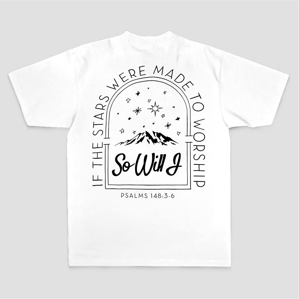 If The Stars Were Made To Worship So Will I Psalms 148:3-6 Printed Women's T-shirt