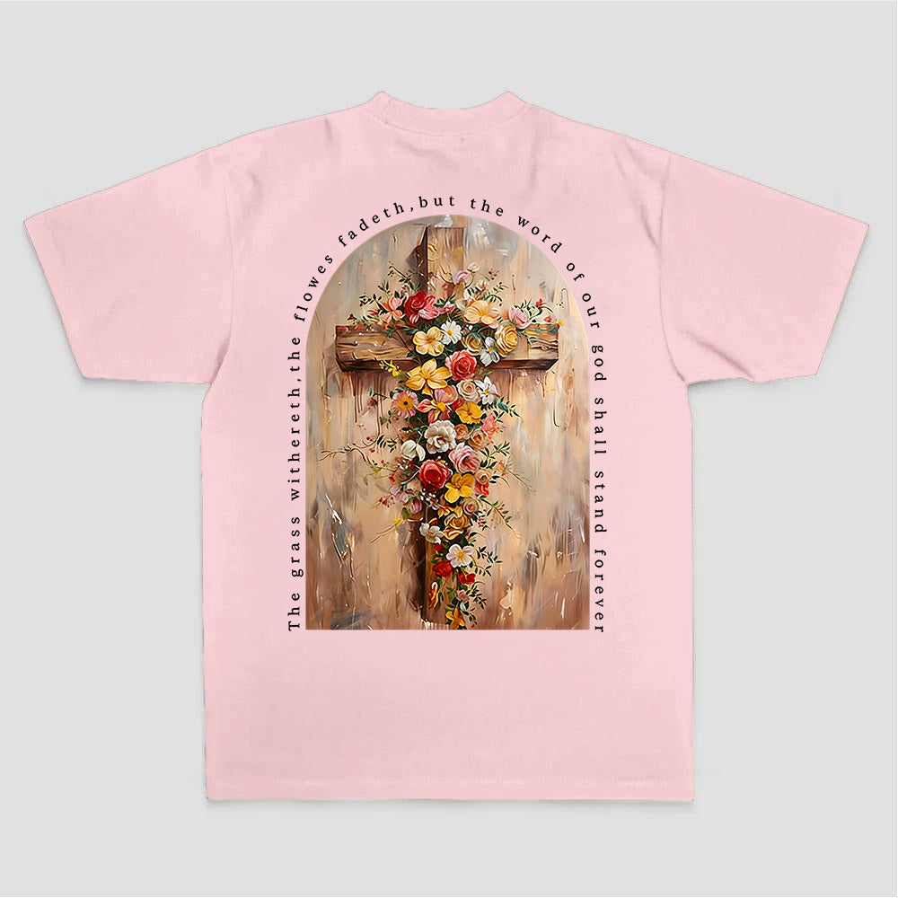 The Grass Withereth.the Flowers Fadeth.but The Word Of Our God Shall Stand Forever Printed Women's T-shirt