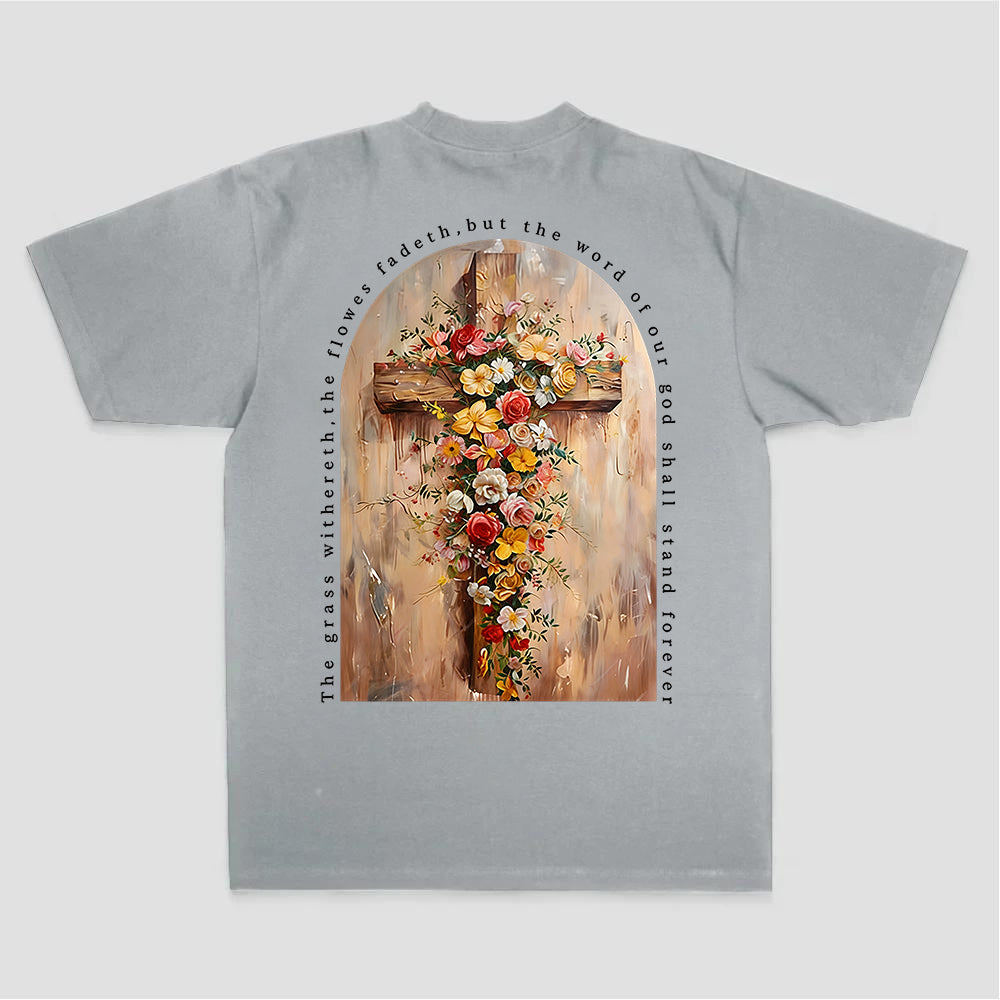 The Grass Withereth.the Flowers Fadeth.but The Word Of Our God Shall Stand Forever Printed Women's T-shirt