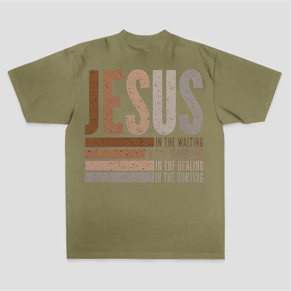Jesus In The Waiting In The Searching In The Healing In The Hurting Printed Women's T-shirt