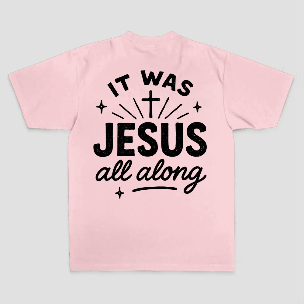 It Was Jesus All Along Printed Women's T-shirt