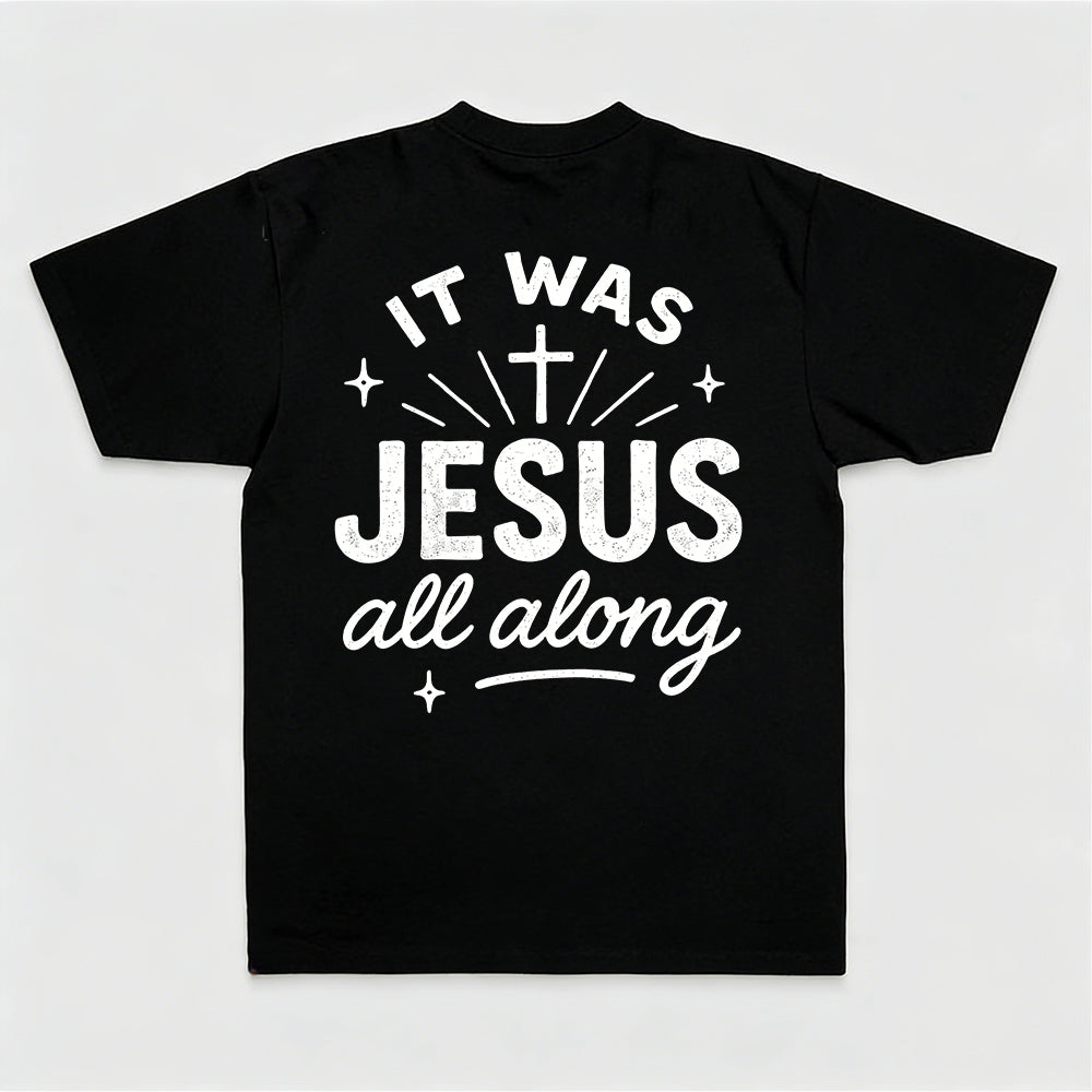 It Was Jesus All Along Printed Women's T-shirt