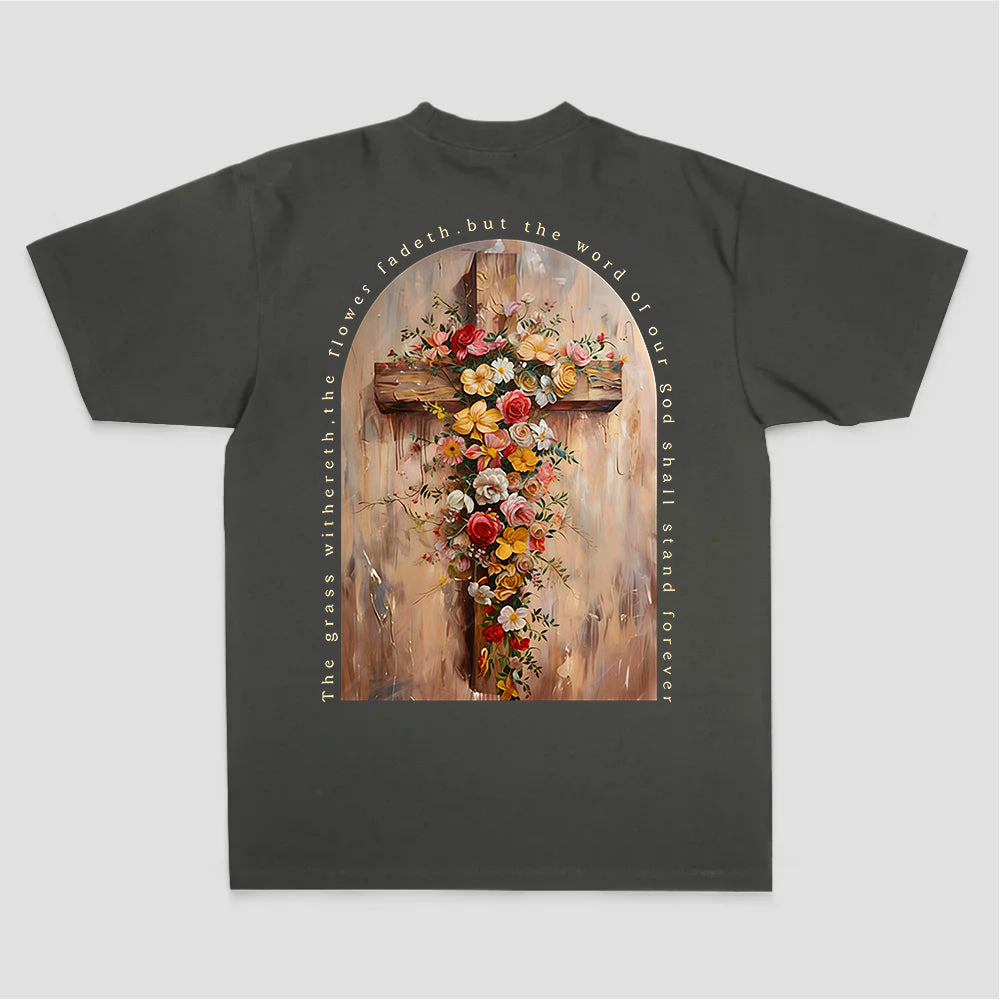 The Grass Withereth.the Flowers Fadeth.but The Word Of Our God Shall Stand Forever Printed Women's T-shirt