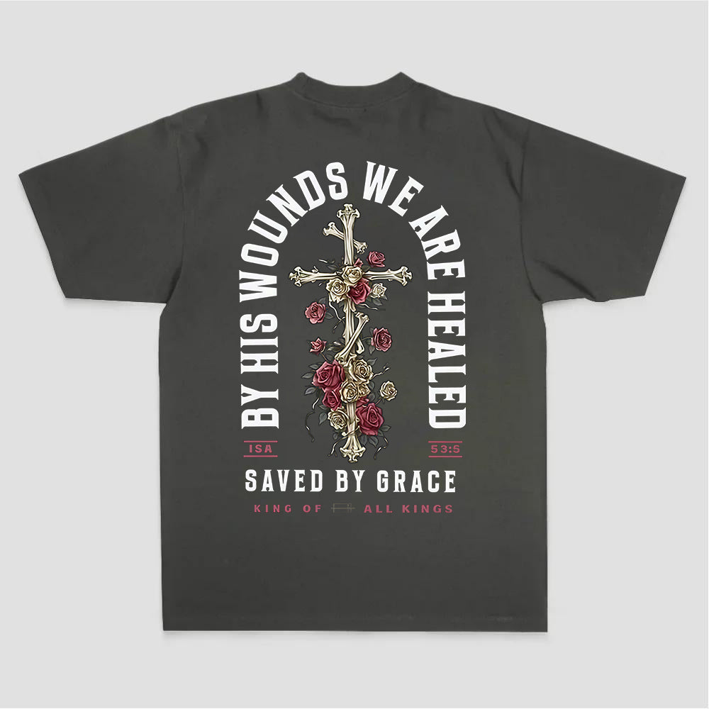 By His Wounds We Are Healed Saved By Grace King Of All Kings Printed Women's T-shirt