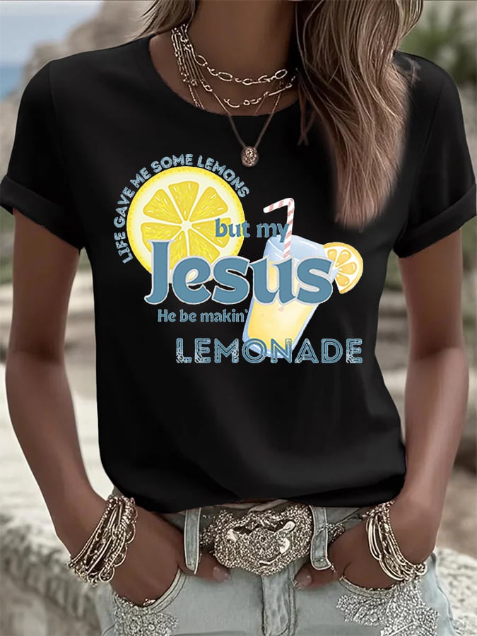 Women's Life Gave Me Some Lemons, But My Jesus, He Be Makin' Lemonade Print Crew Neck T-Shirt