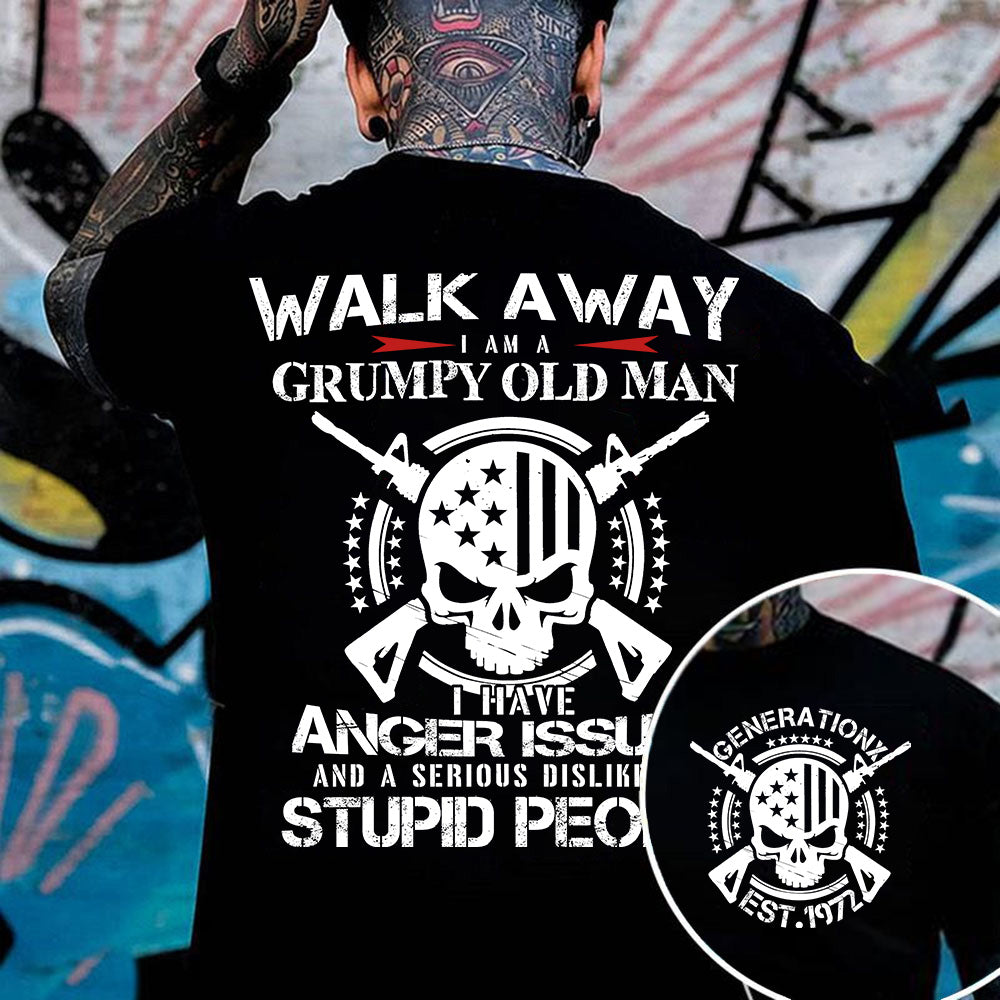 "Walk Away, I’m a Grumpy Old Man Anger Issues & Dislike for Stupid People"shirt. Customize Gen X Shirt.