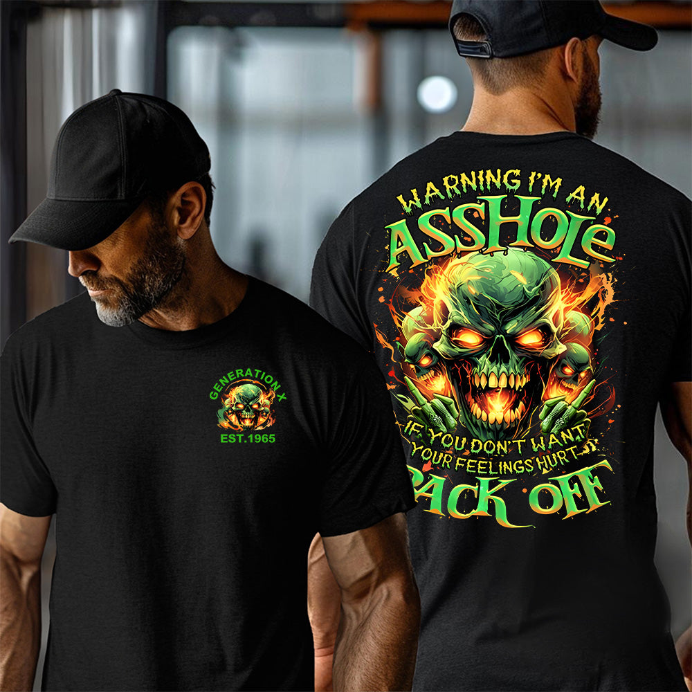 "WARNING I'M AN ASSHOLE. IF YOU DON'T WANT YOUR FEELINGS HURT BACK OFF" shirt. Customize Gen X Shirt.