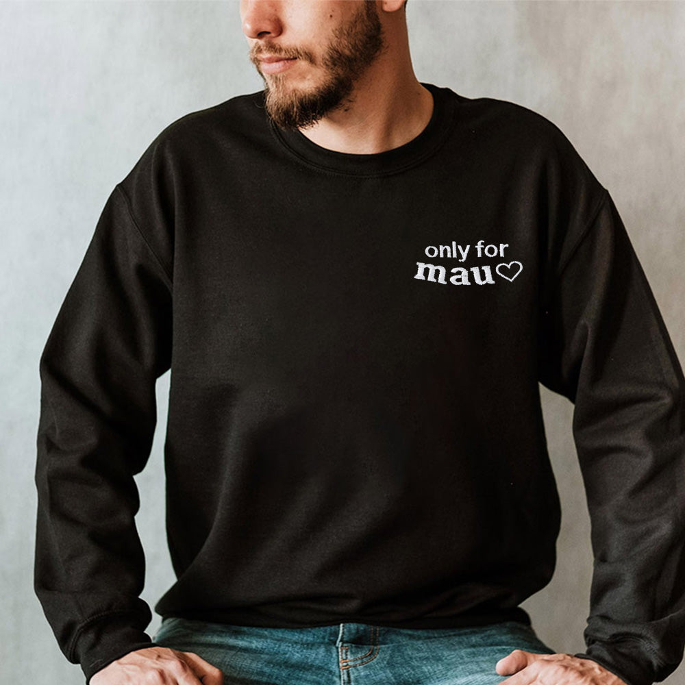 Embroidered "only for mau♡" Sweatshirt ,Custom your  gf's name shirt