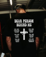 Dear Person Behind Me. You Are Forgiven You Are Unique You Are Loved. John 6:37 Philippians 4:13 Ecclesiastes 3:11 Printed Men's T-shirt