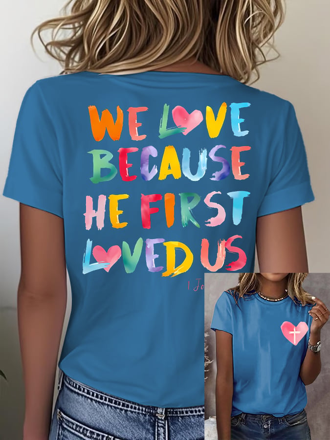 Women's We Love Because He First Loved Us Printed Short-Sleeved T-Shirt