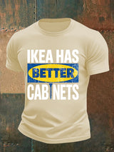 🔥Buy 3 Get 15% Off🔥Men's  Ikea has better cabinet Classic  Print T-Shirt