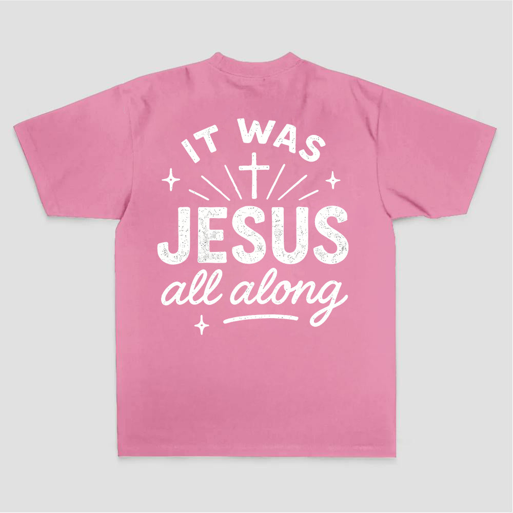 It Was Jesus All Along Printed Women's T-shirt