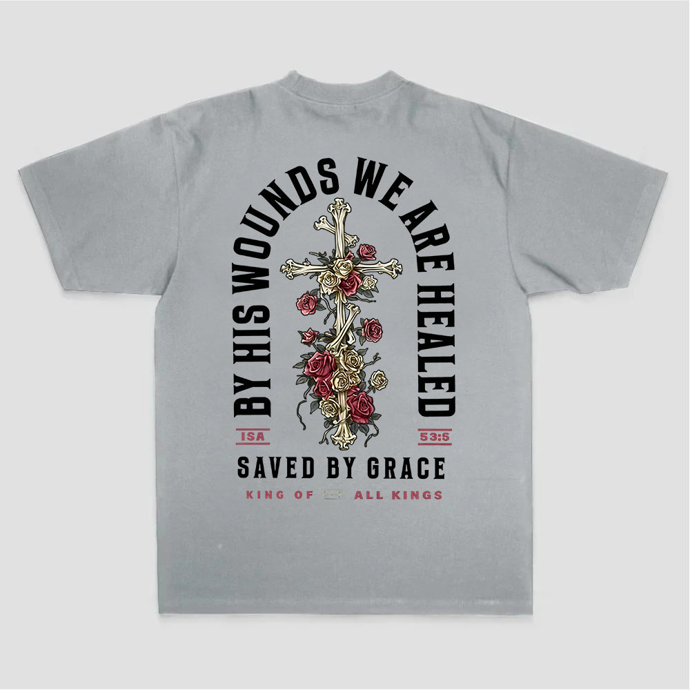 By His Wounds We Are Healed Saved By Grace King Of All Kings Printed Women's T-shirt
