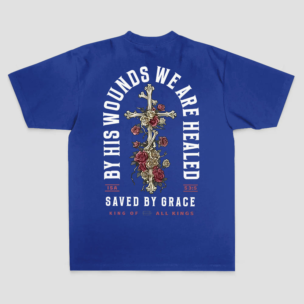 By His Wounds We Are Healed Saved By Grace King Of All Kings Printed Women's T-shirt