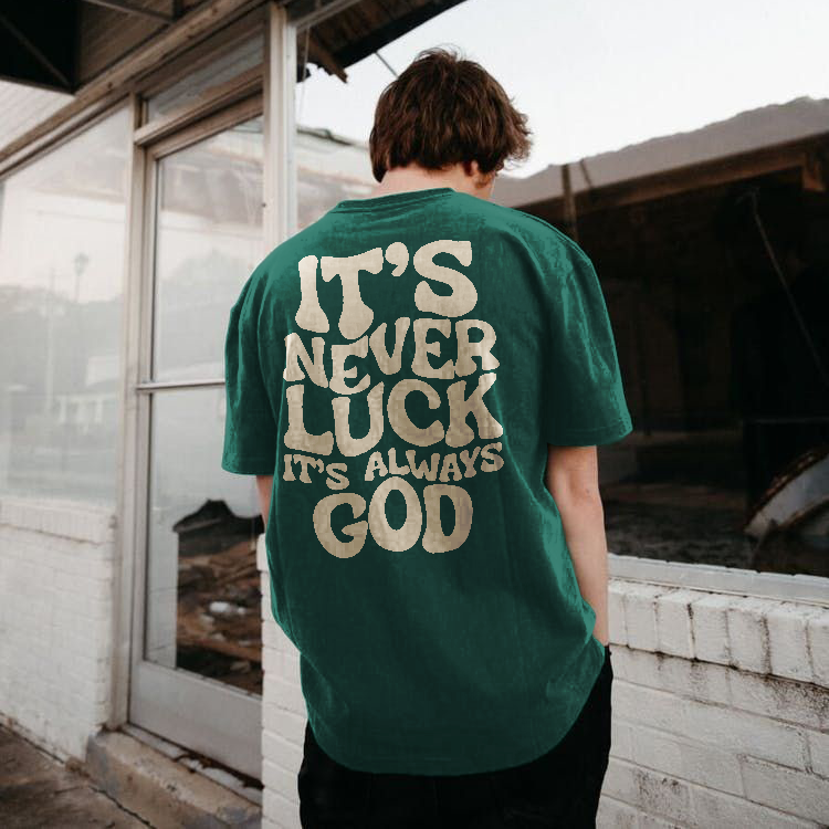 It's Never Luck It's Always God Printed Men's T-shirt