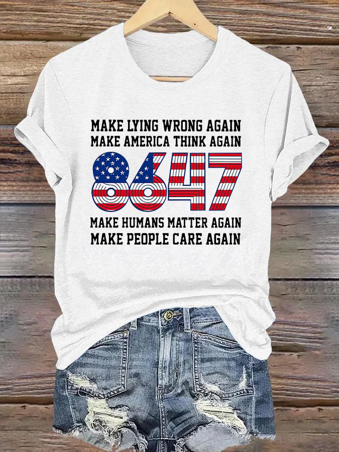 🔥Buy 3 Get 15% Off🔥Retro 8647 Make Lying Wrong Again  Make America Think Again  Make Humans Matter Again  Make People Care Again Print T-Shirt