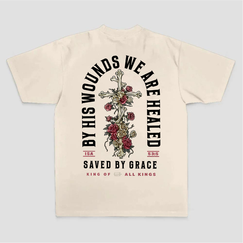 By His Wounds We Are Healed Saved By Grace King Of All Kings Printed Women's T-shirt