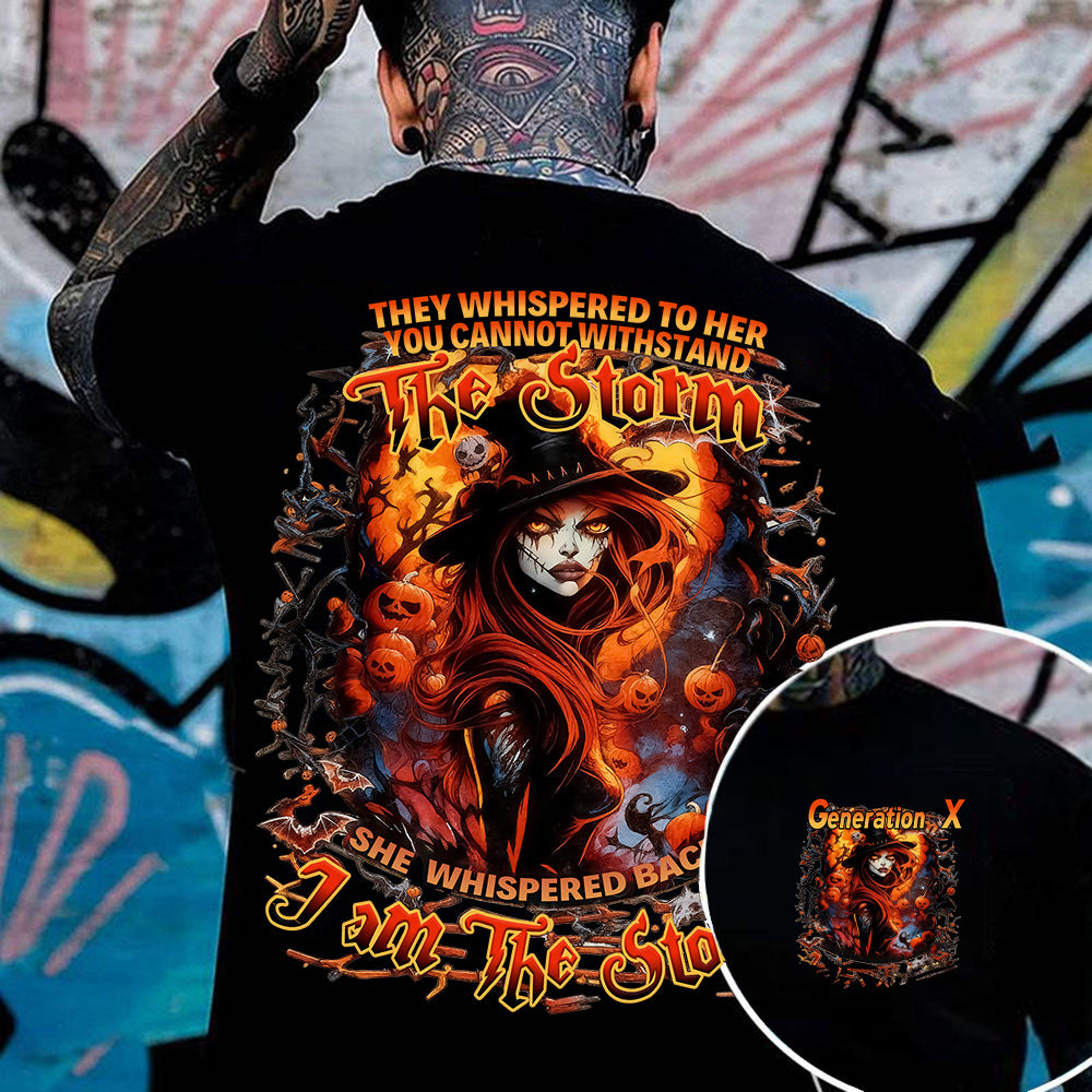 "THEY WHISPERED TO HER YOU CANNOT WITHSTAND.  THE STORM SHE WHISPERED BACK I AM THE STORM." Customize Gen X Shirt.