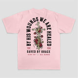 By His Wounds We Are Healed Saved By Grace King Of All Kings Printed Women's T-shirt