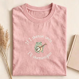 If I Shenan Once I'll Shenanigan Embroidered T-shirt